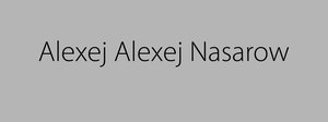 „Alexej Alexej Nasarow“
