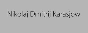 „Nikolaj Dmitrij Karasjow“