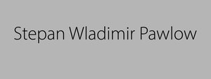 „Stepan Wladimir Pawlow“