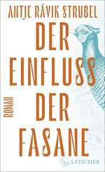 Cover des Buches „Der Einfluss der Fasane“ von Antje Rávik Strubel. Foto: S. Fischer Verlag