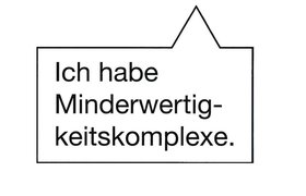 Sprechblase mit den Worten „Ich habe Minderwertigkeitskomplexe“. Grafik: thjnk/Stadt Oldenburg