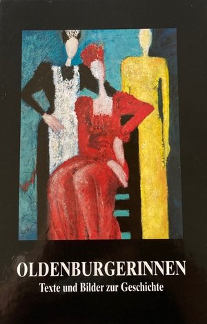 Titelseite zum Buch „Oldenburgerinnen. Texte und Bilder zur Geschichte“. Grafik: Astrid Hübbe-Mosler/Isensee Verlag