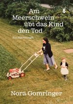 Cover des Buches „Am Meerschweinchen übt das Kind den Tod“ von Nora Gomringer. Foto: Voland & Quist 