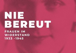 Pinkfarbenes Plakat mit Frauengesicht und Schriftzug „nie bereut – Frauen im Widerstand 199-1945“. Grafik: Andi Leidl/Blauberg