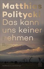 Buchcover: Matthias Politycki - Das kann uns keiner nehmen. Hoffmann und Campe, 302 Seiten, 22 Euro