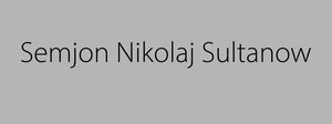 „Semjon Nikolaj Sultanow“