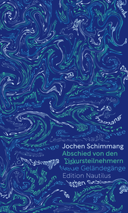 Cover des Buches "Abschied von den Diskursteilnehmern" von Jochen Schimmang. Foto: Edition Nautilus