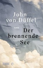 Buchcover: John von Düffel - Der brennende See. Dumont, 321 Seiten, 22 Euro