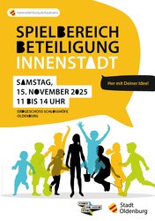 Plakat zur Spielbereichbeteiligung in der Innenstadt. Quelle: Stadt Oldenburg Plakat zur Spielbereichbeteiligung in der Innenstadt. Quelle: Stadt Oldenburg