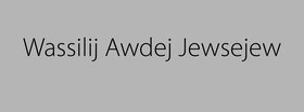 „Wassilij Awdej Jewsejew“