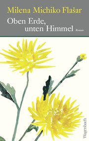 Cover des Buches „Oben Erde, unten Himmel“ von Milena Michiko Flašar. Foto: Wagenbach Verlag