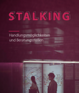 Titelbild des Flyers: Stalking - Handlungsmöglichkeiten und Beratungsstellen.  