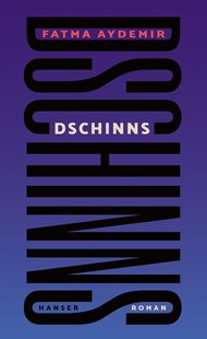 Cover des Romans „Dschinns“ von Fatma Aydemir. Foto: Hanser Verlag