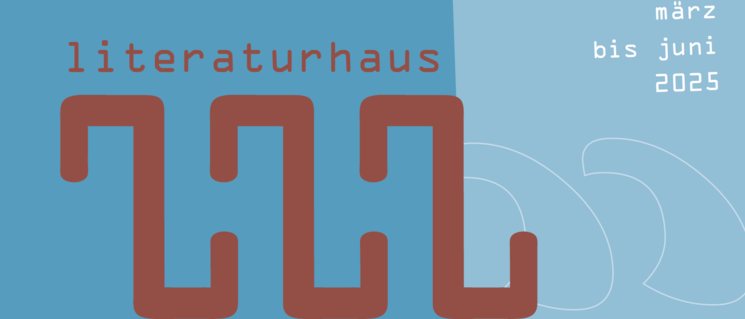 Titelseite des Literaturhaus-Programmheftes für März bis Juni 2025. Entwurf: Gine Seitz