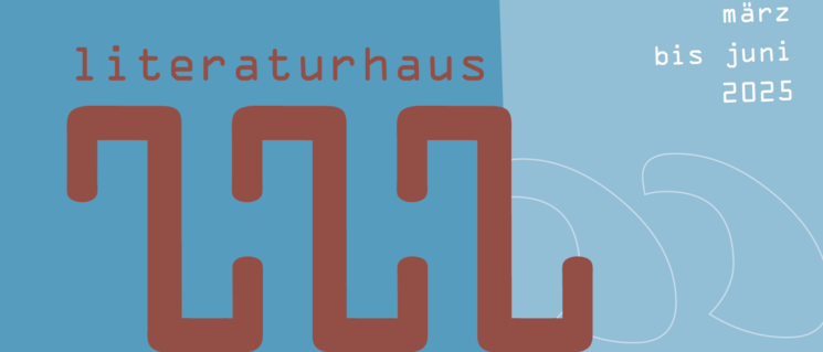 Titelseite des Literaturhaus-Programmheftes für März bis Juni 2025. Entwurf: Gine Seitz