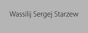„Wassilij Sergej Starzew“