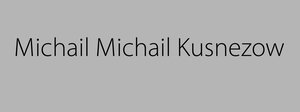 „Michail Michail Kusnezow“