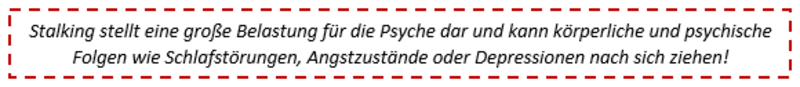 Stalking stellt eine große Belastung für die Psyche dar und kann körperliche und psychische Folgen wie Schlafstörungen, Angstzustände oder Depressionen nach sich ziehen! Zitat: Stadt Oldenburg 
