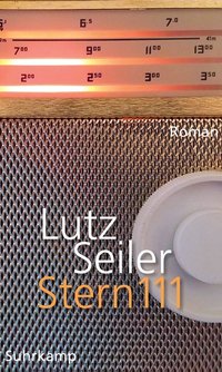 Buchcover: Lutz Seiler - „Stern 111“, Suhrkamp, 528 Seiten, 24 Euro. Bild: Suhrkamp Verlag