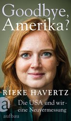 Buchcover Rieke Havertz: Goodbye, Amerika? Foto: Jacbia Dahm, Aufbau-Verlag