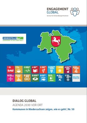 Titelbild der Broschüre „Dialog Global Nr. 50: Agenda 2030 vor Ort. Kommunen in Niedersachen zeigen, wie es geht“. Quelle: Engagement Global