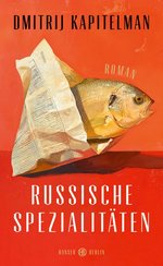 Cover des Buches „Russische Spezialitäten“ von Dmitrij Kapitelman. Foto: Hanser Verlag